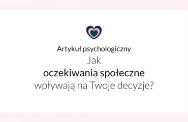 jak oczekiwania spoleczne wplywaja na twoje decyzje